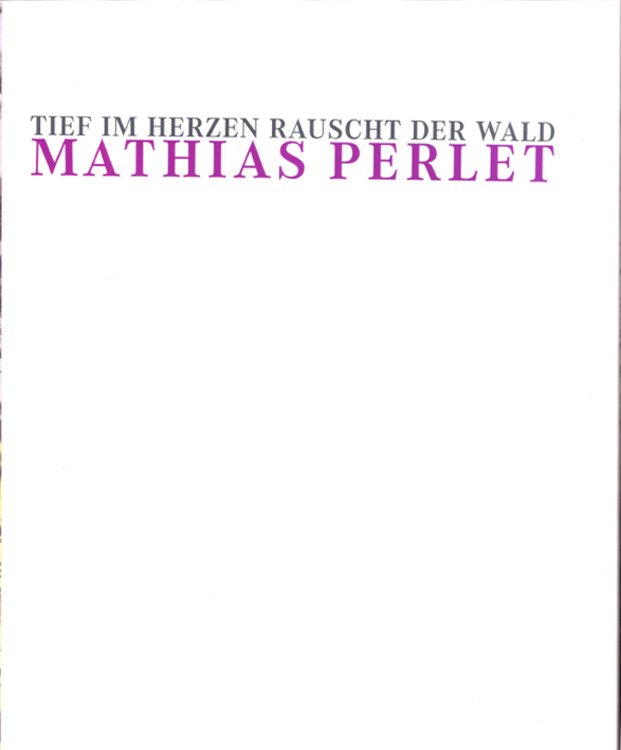 Katalog - Tief im Herzen rauscht der Wald - Mathias Perlet